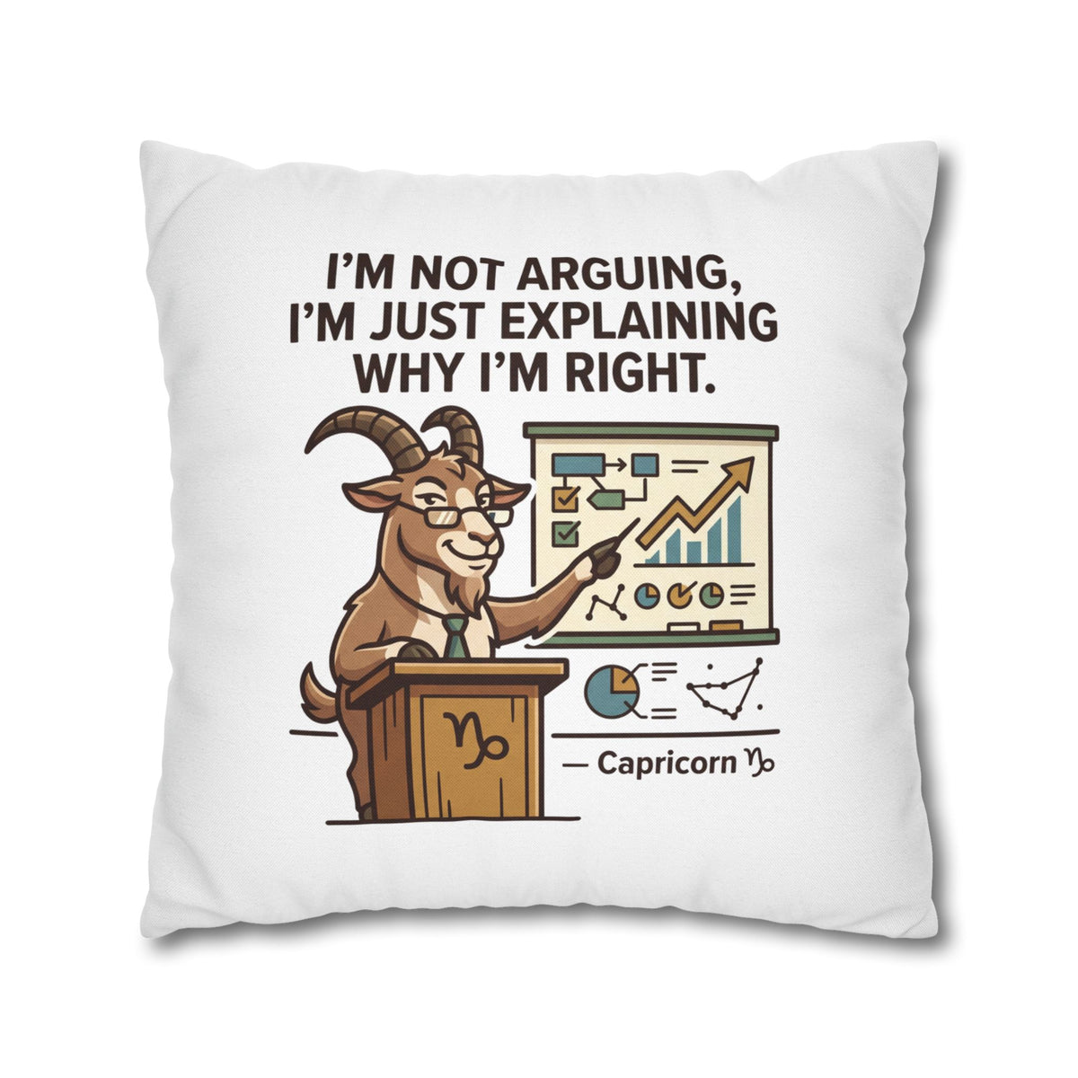 Capricorn Goat Pillowcase – "I’m Not Arguing, I’m Just Explaining Why I’m Right"