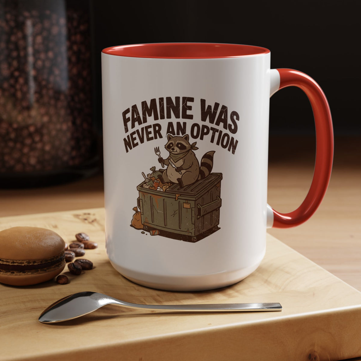 Funny And Witty "Famine Was Never An Option" Accent Coffee Mug (11, 15oz)