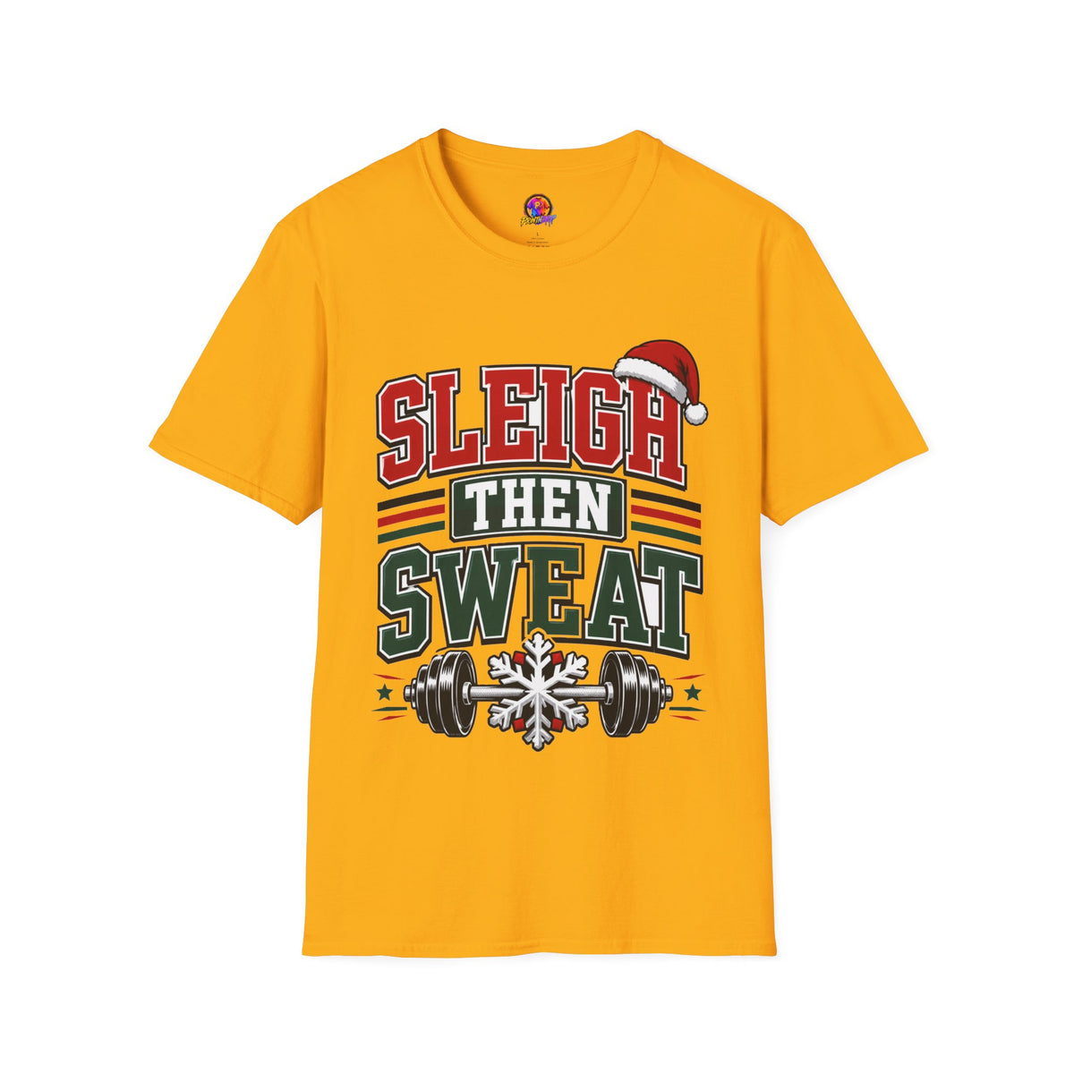 Sleigh Then Sweat T-Shirt – Christmas Fitness Holiday Tee