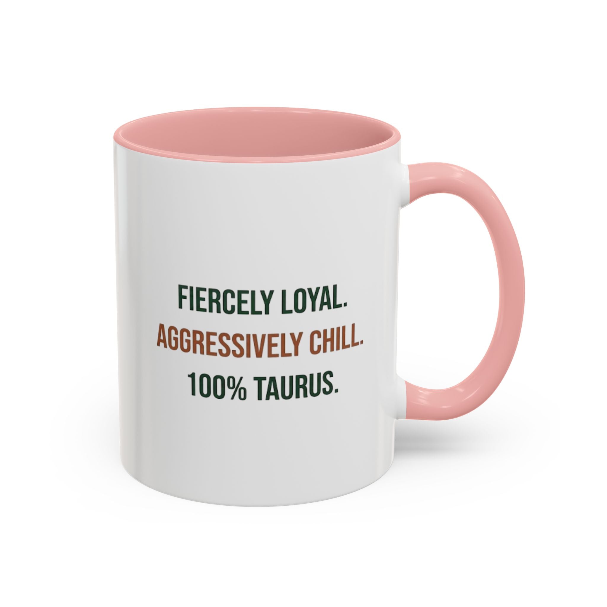 Taurus Coffee Mug — "Fiercely Loyal. Aggressively Chill." Accent Ceramic Mug (11/15oz)
