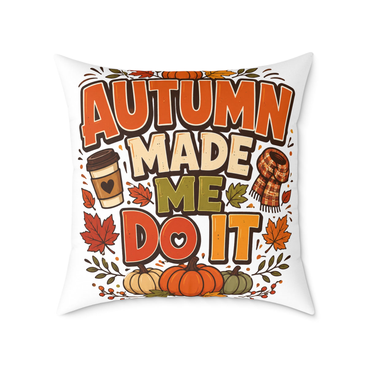 Thanksgiving Autumn Made Me Do It Throw Pillow — Fall Pumpkin & Coffee Decorative Cushion