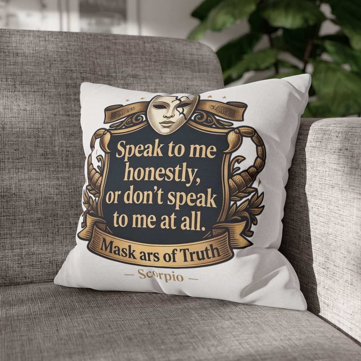 Scorpio Pillowcase — "Speak to me honestly, or don’t speak to me at all" Decorative Throw Pillow Cover
