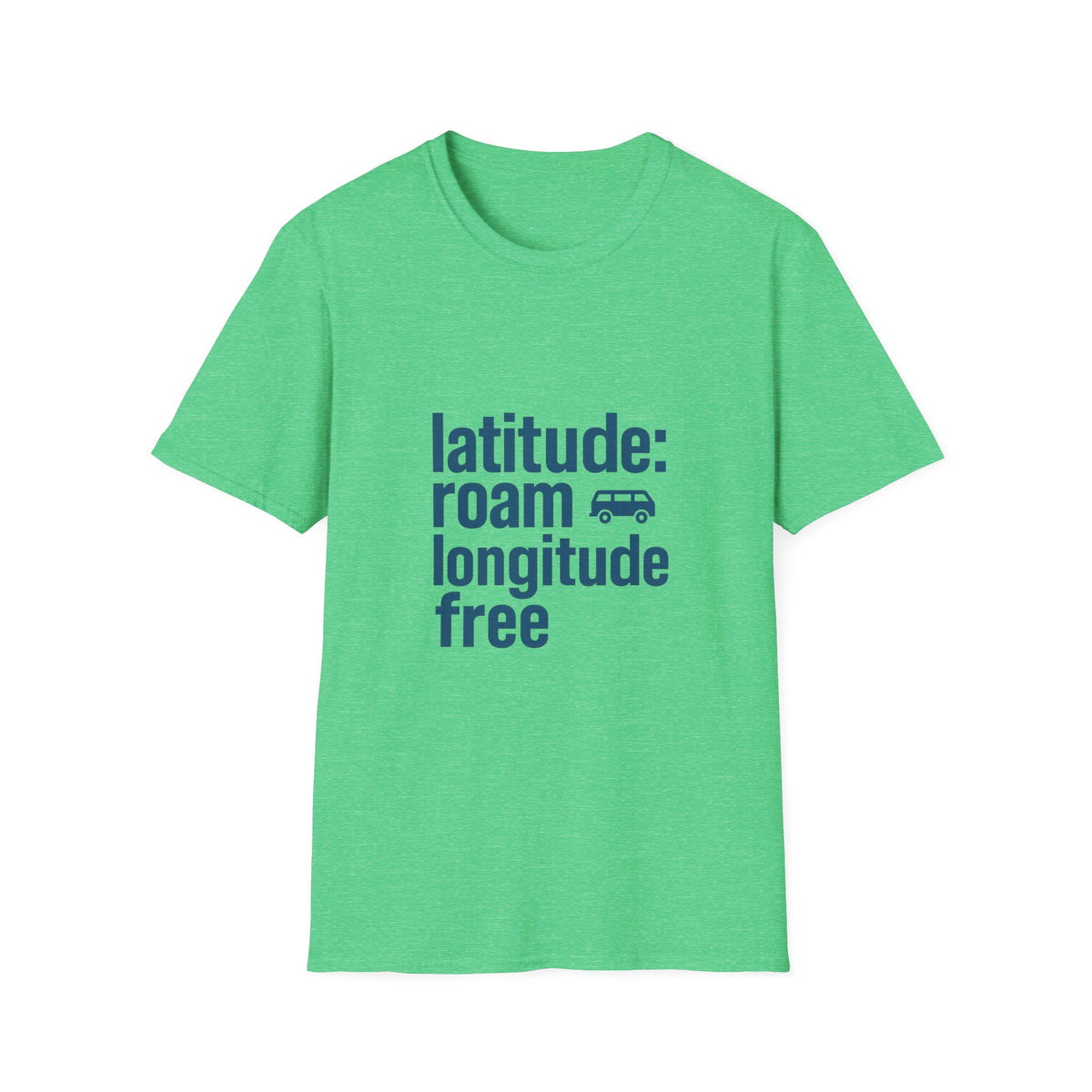 Latitude: roam longtitude free T-Shirt - Trending Now - August 2026