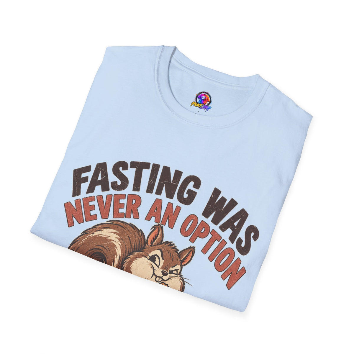 Fasting Was Never an Option T-Shirt — Funny Squirrel Eating Snacks Tee