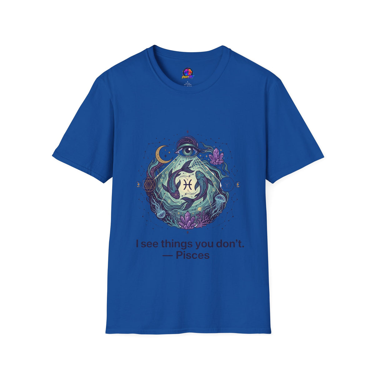 Pisces Mystic T-Shirt — 'I See Things You Don't' Astrology Tee