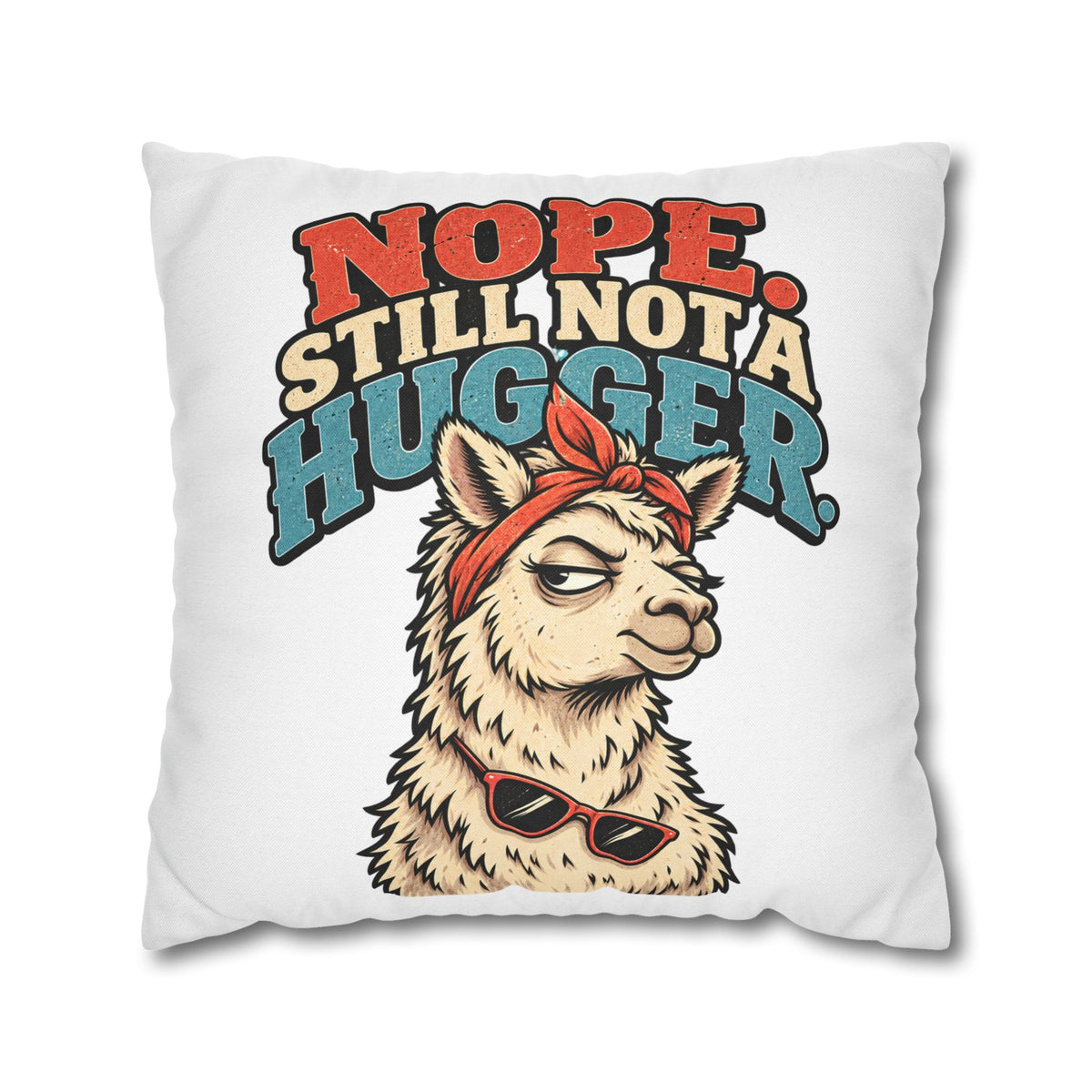 Nope Still Not a Hugger Alpaca Pillowcase — Funny Llama/Alpaca Decorative Throw Pillow Cover