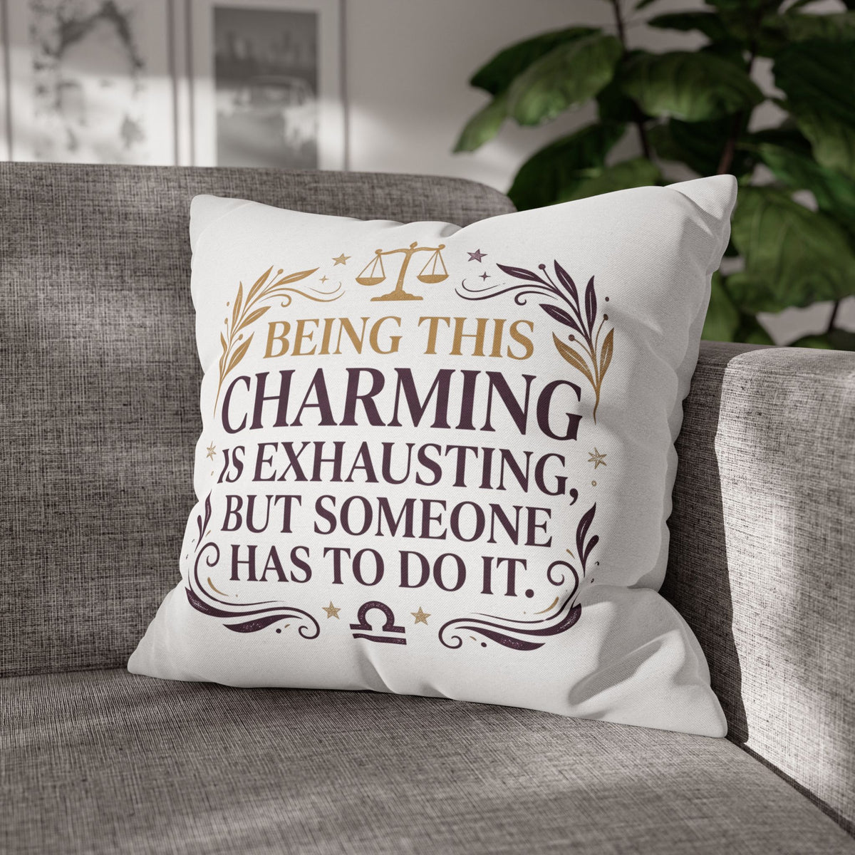 Libra Zodiac Being This Charming Is Exhausting Spun Polyester Square Pillowcase