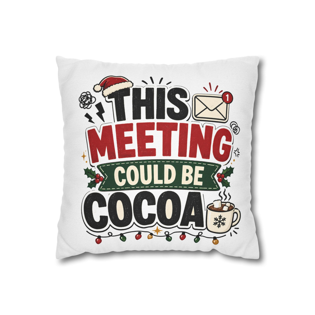 Holiday Throw Pillowcase - Modern Day Christmas "This Meeting Could Be Cocoa" Funny Christmas Office Pillow