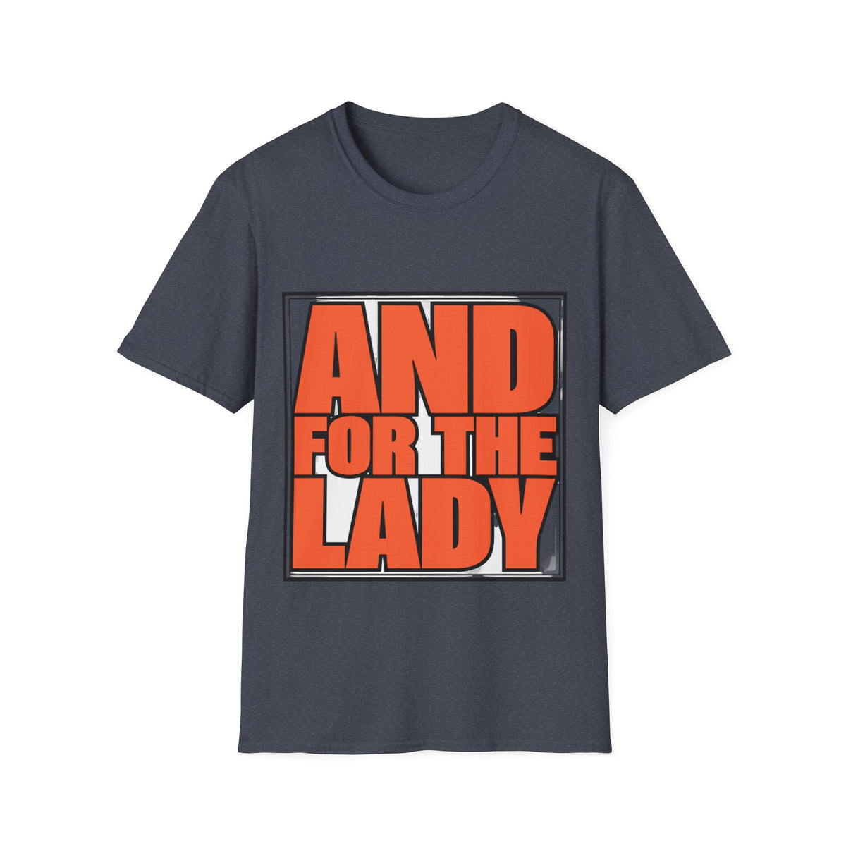 And For The Lady Orange Block Text Tee - Funny Retro Slogan Graphic T-Shirt - Trending Now - September 2026