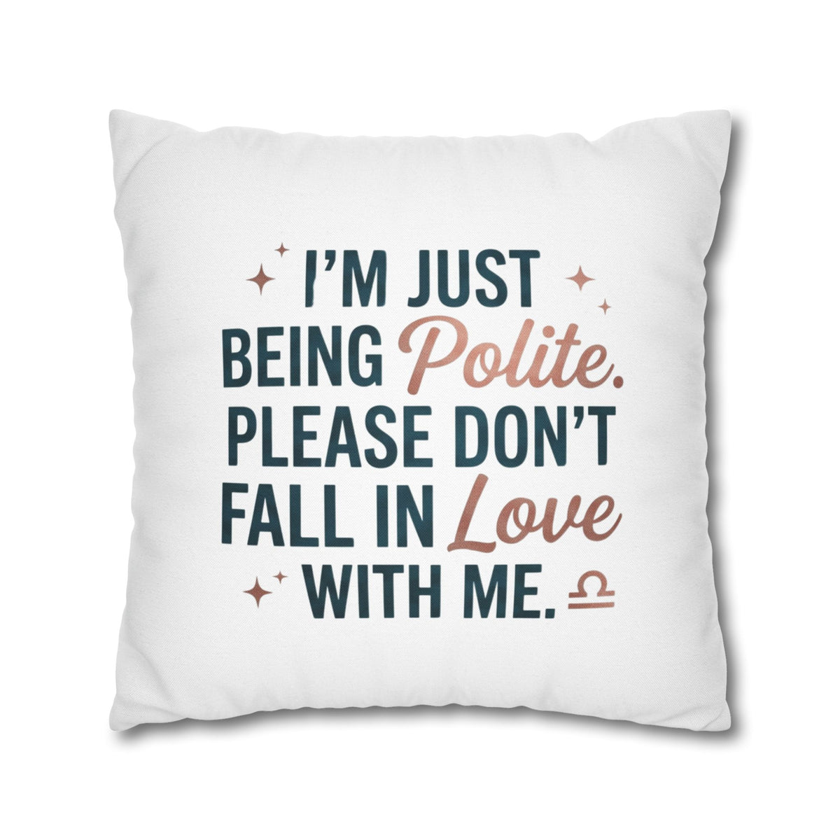 Libra Zodiac I Am Just Being Polite Spun Polyester Square Pillowcase