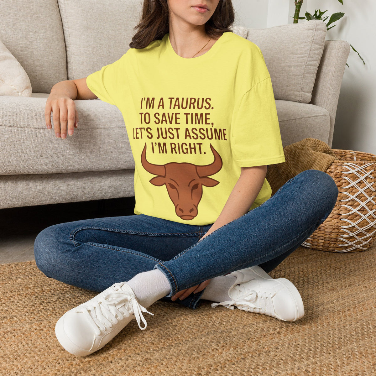 T-Shirt — “I’m a Taurus. To Save Time, Let’s Just Assume I’m Right” Zodiac Tee