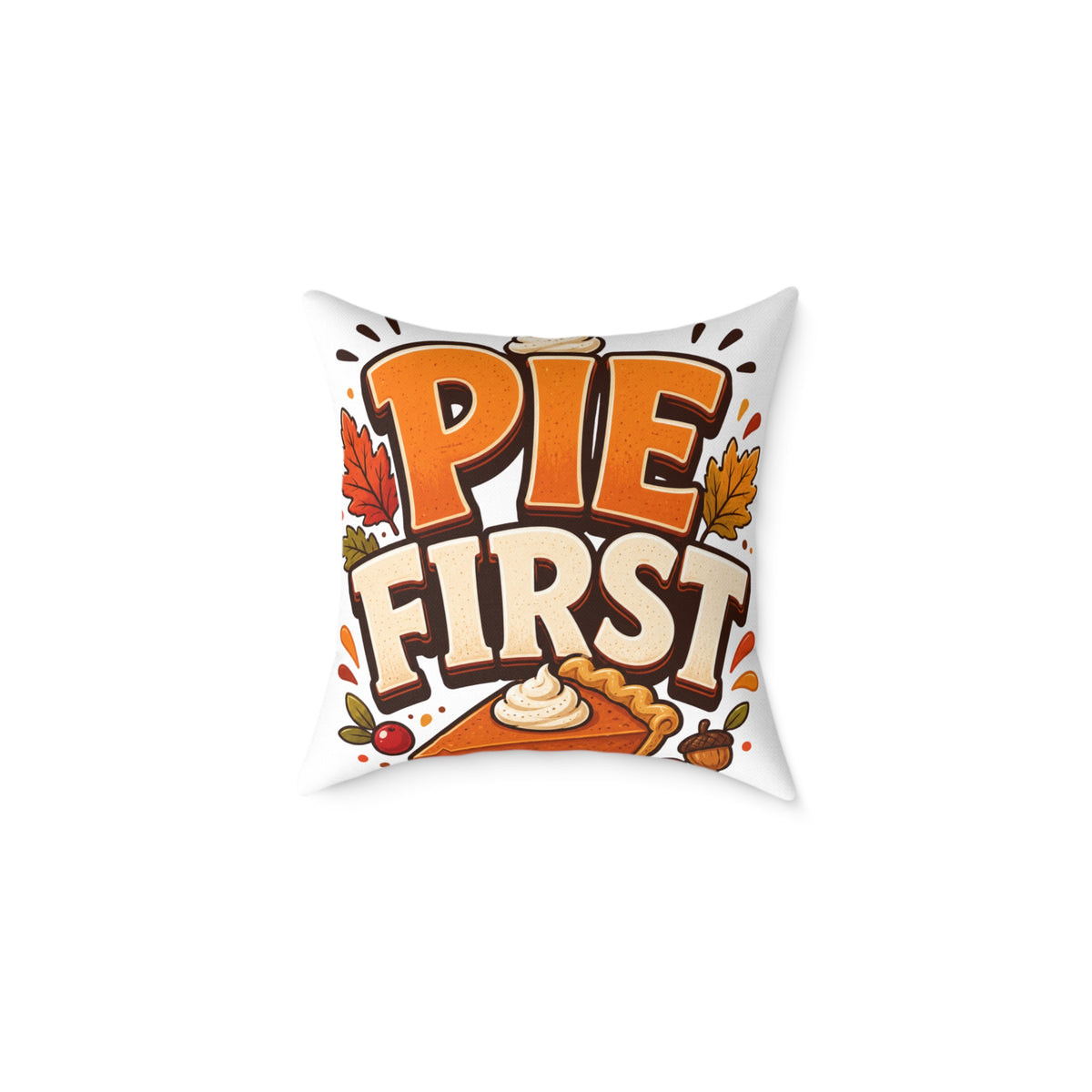 Thanksgiving Pie First Throw Pillow — Thanksgiving Decor Pillow with Pumpkin Pie Graphic