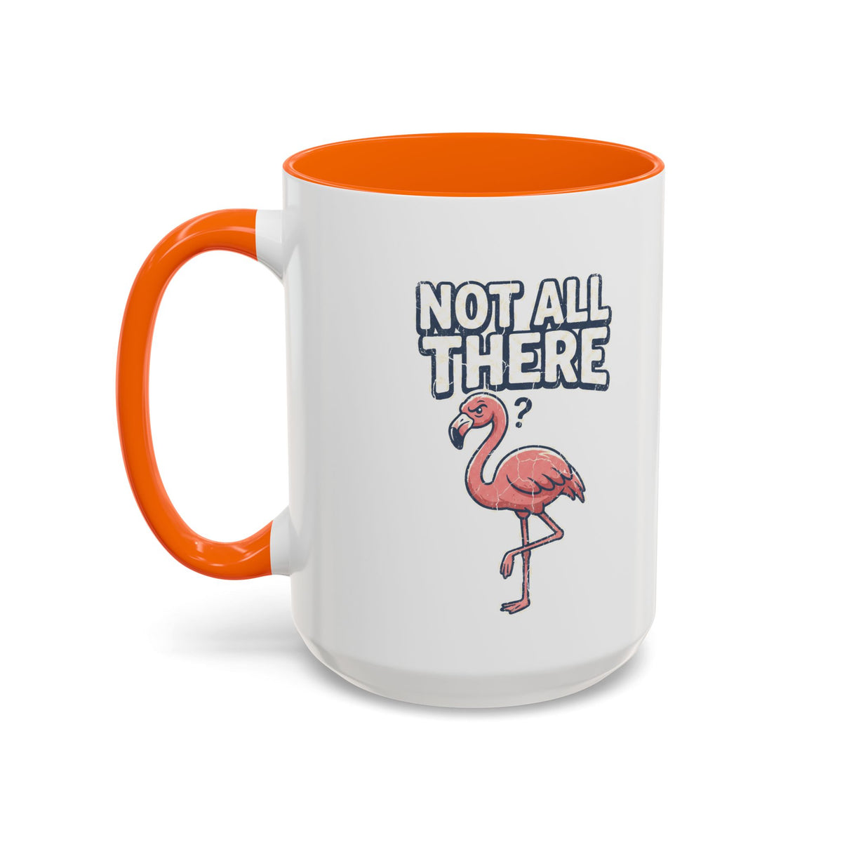 Funny And Witty "Not All There" Accent Coffee Mug (11, 15oz)