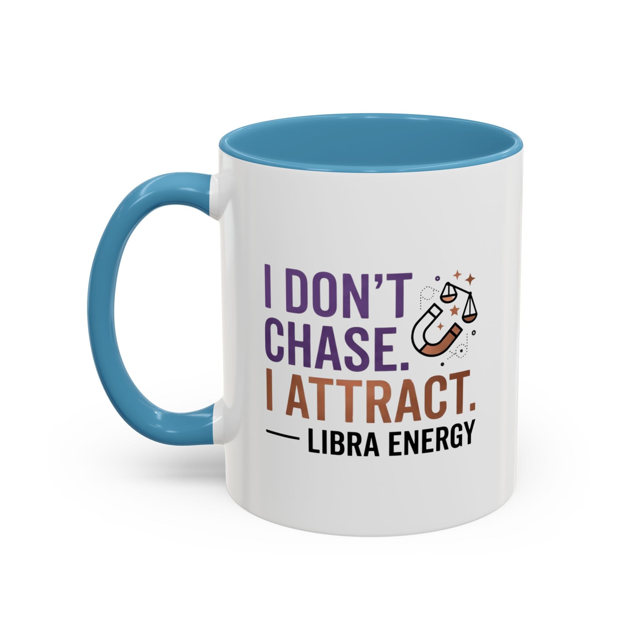 Libra Energy Accent Coffee Mug — “I Don’t Chase, I Attract” Zodiac Mug