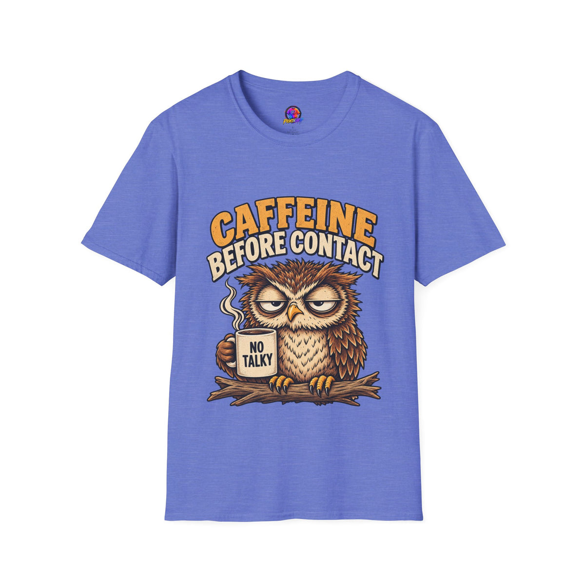 Caffeine Before Contact T-Shirt — Funny Owl Coffee Tee (No Talky)
