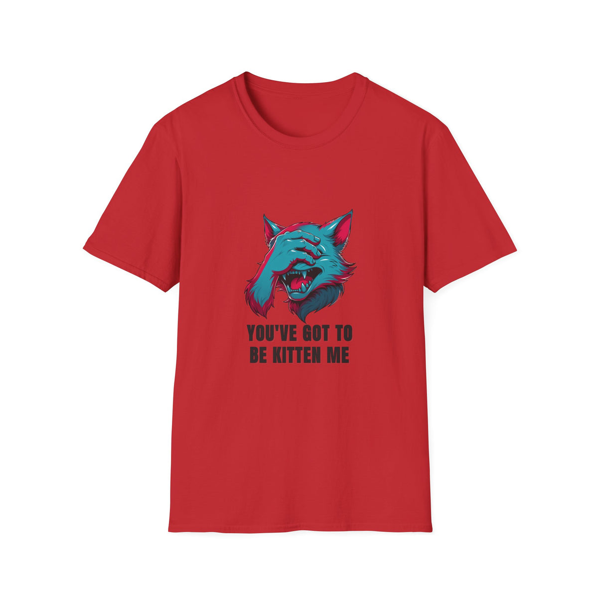 You've Got to Be Kitten Me T-Shirt — Funny Cat Graphic Tee - Trending Now - August 2026