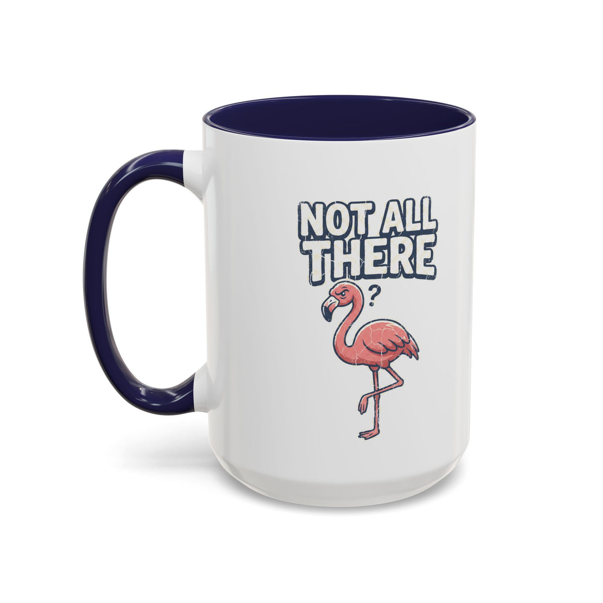Funny And Witty "Not All There" Accent Coffee Mug (11, 15oz)