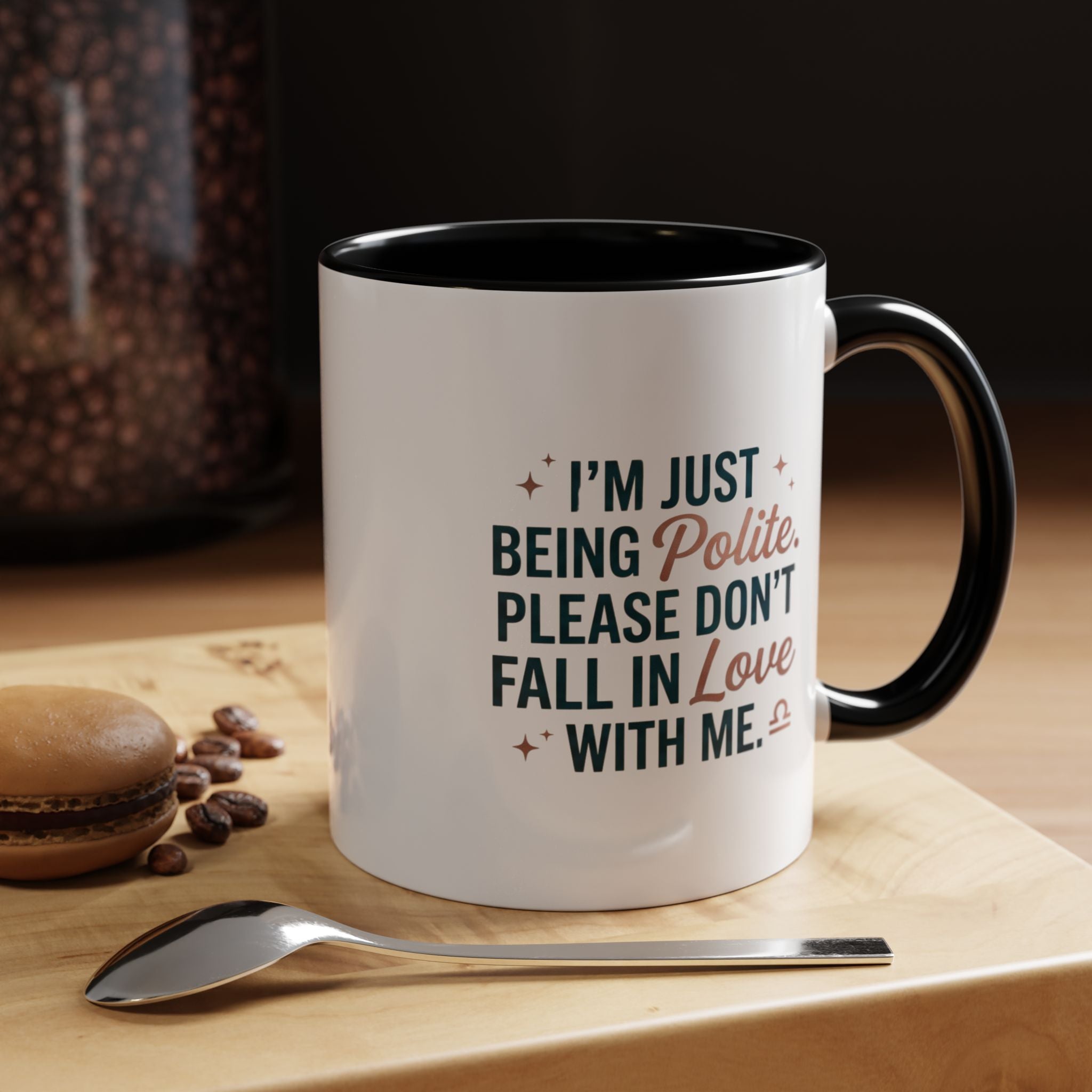 Accent Coffee Mug — "I'm Just Being Polite, Please Don't Fall in Love With Me" Novelty Mug