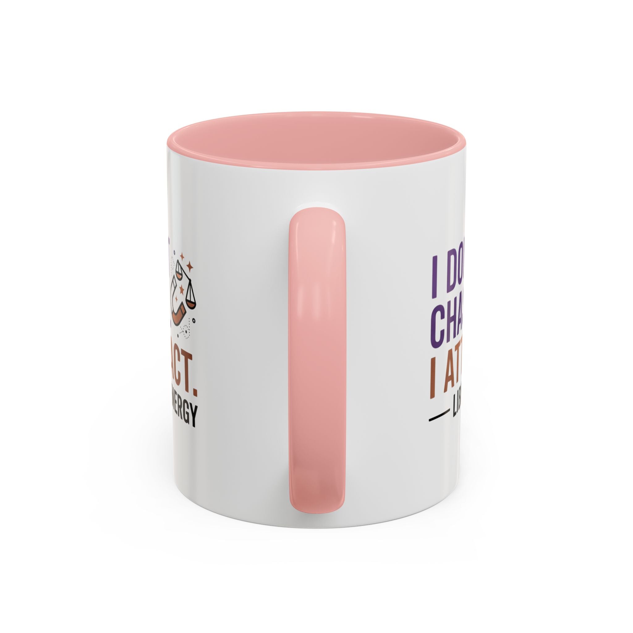 Libra Energy Accent Coffee Mug — “I Don’t Chase, I Attract” Zodiac Mug