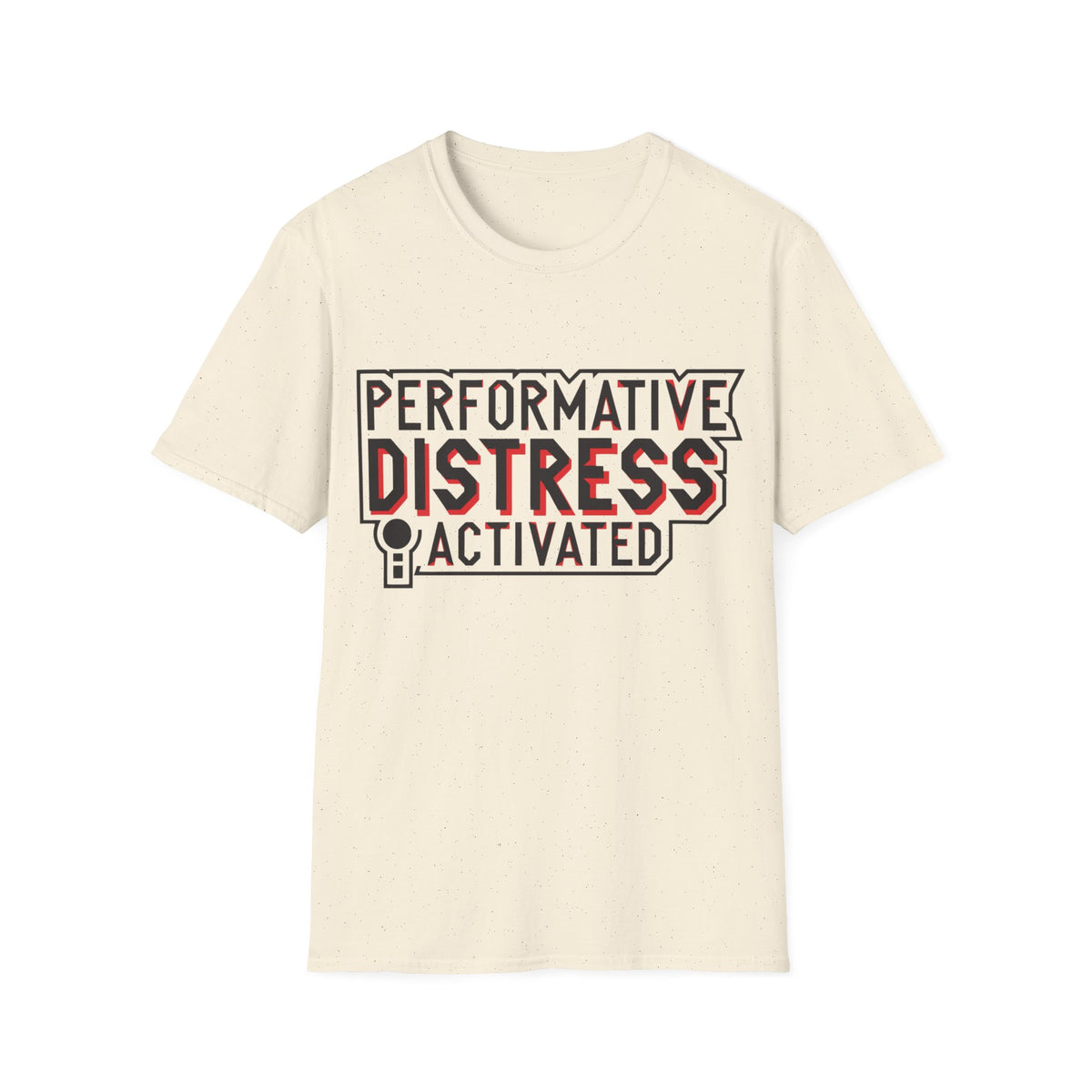 Performative Distress Activated T-Shirt - Trending Now - August 2026