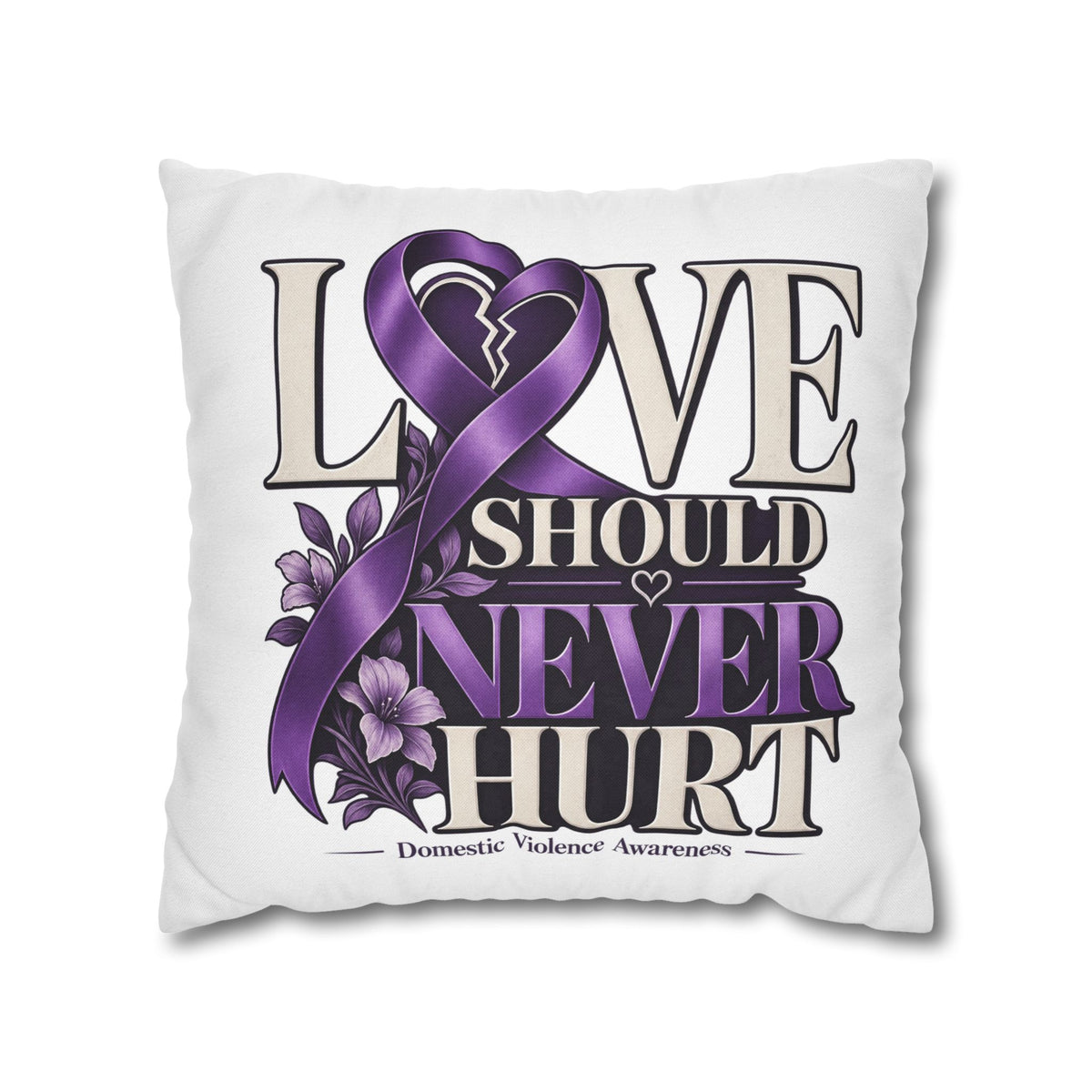 Love Should Never Hurt Domestic Violence Awareness Pillowcase
