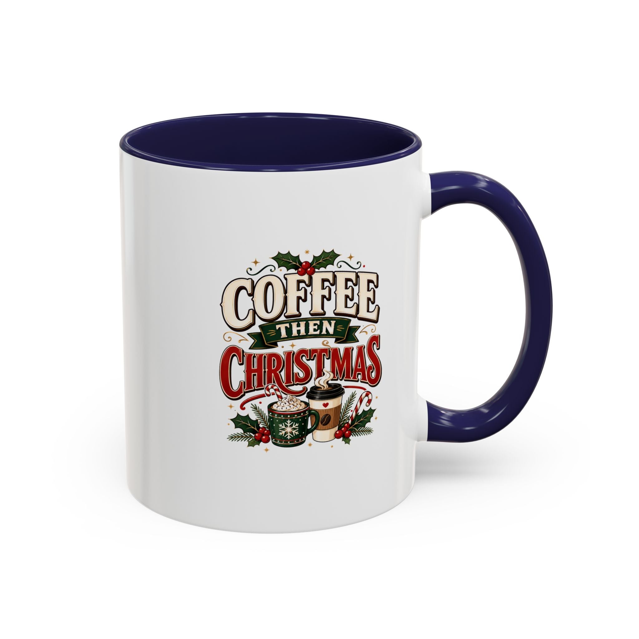 Coffee Mug - "Coffee Then Christmas" Holiday Accent Ceramic Mug