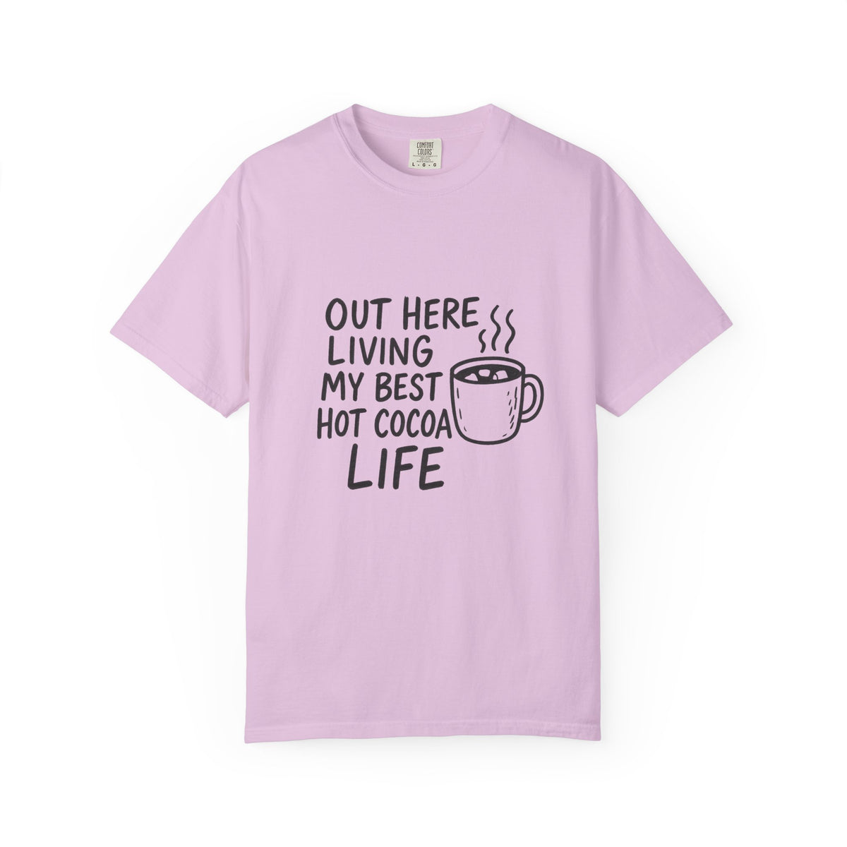 Hot Cocoa Life T-Shirt — "Out Here Living My Best Hot Cocoa Life" Cozy Graphic Tee - Trending Now - October 2026