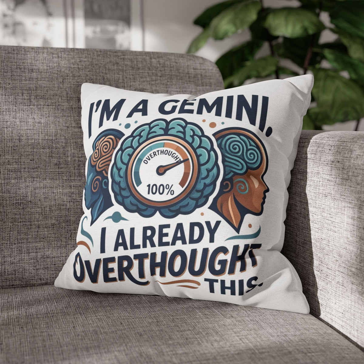 Gemini Zodiac Pillowcase — “I’m a Gemini, I Already Overthought This” Decorative Throw Pillowcase