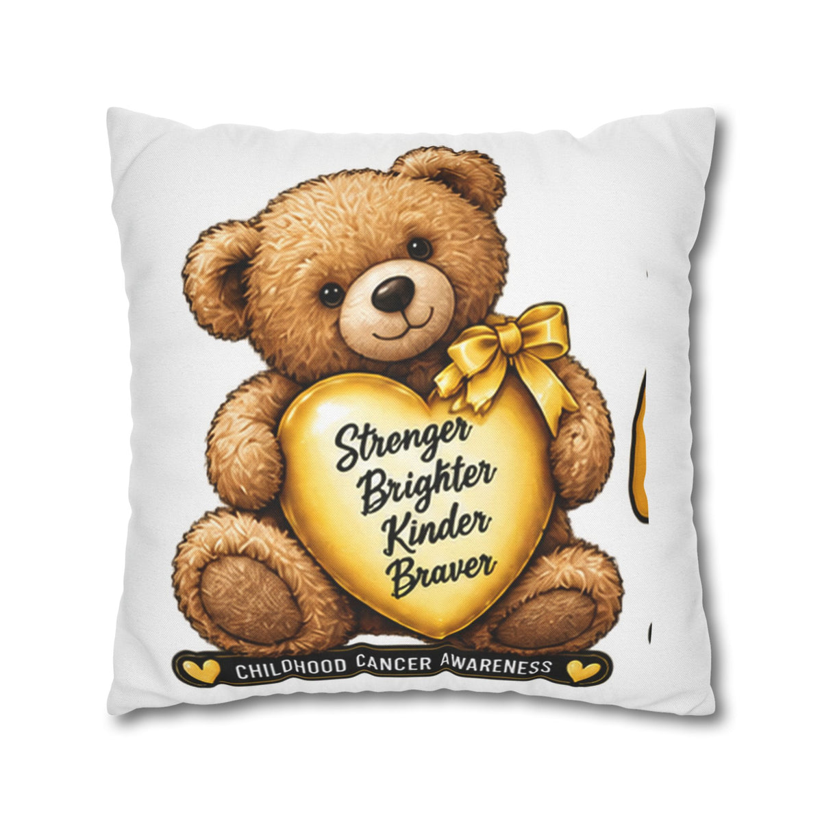 Childhood Cancer Awareness Teddy Bear Pillowcase — "Stronger Brighter Kinder Braver" Square Pillow