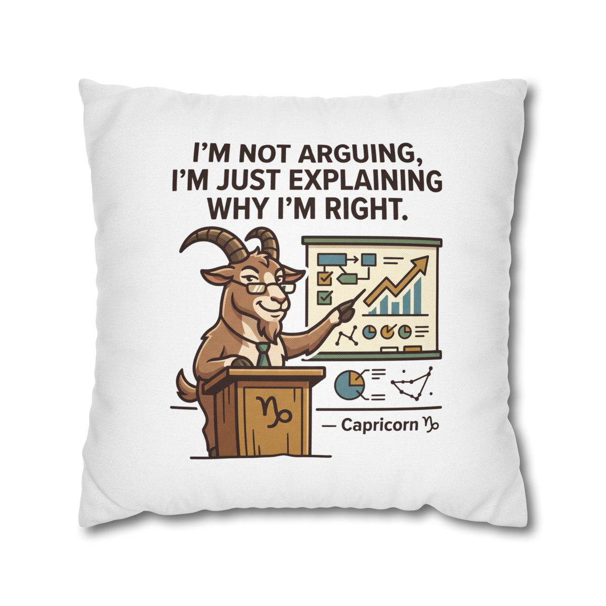 Capricorn Goat Pillowcase – "I’m Not Arguing, I’m Just Explaining Why I’m Right"