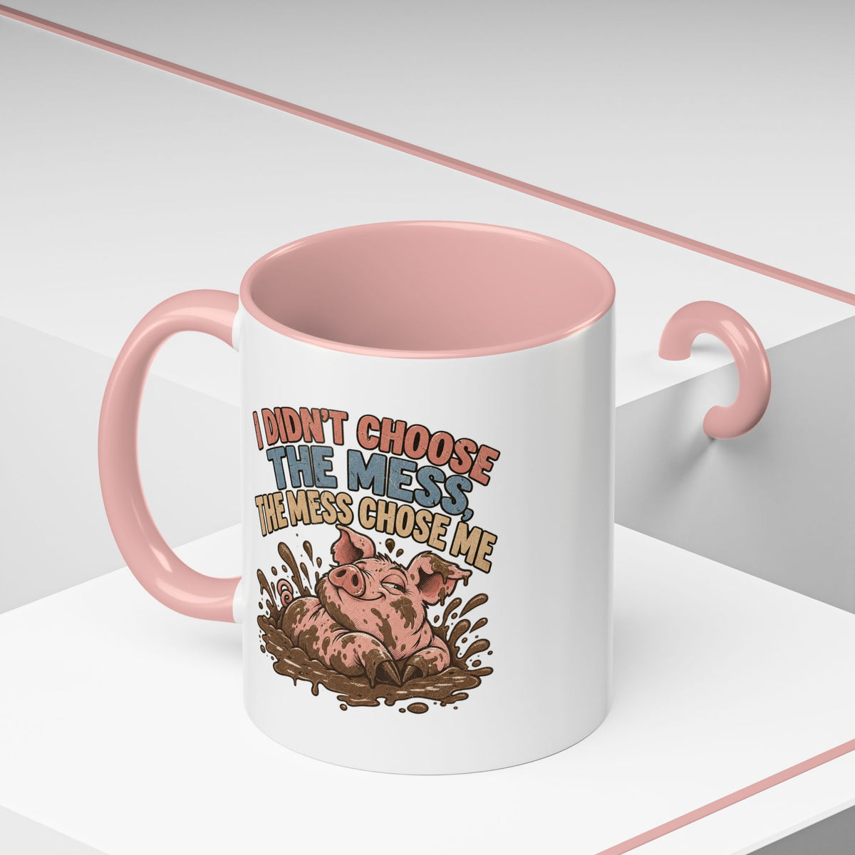 Funny And Witty "I Don't Choose The Mess" Accent Coffee Mug (11, 15oz)