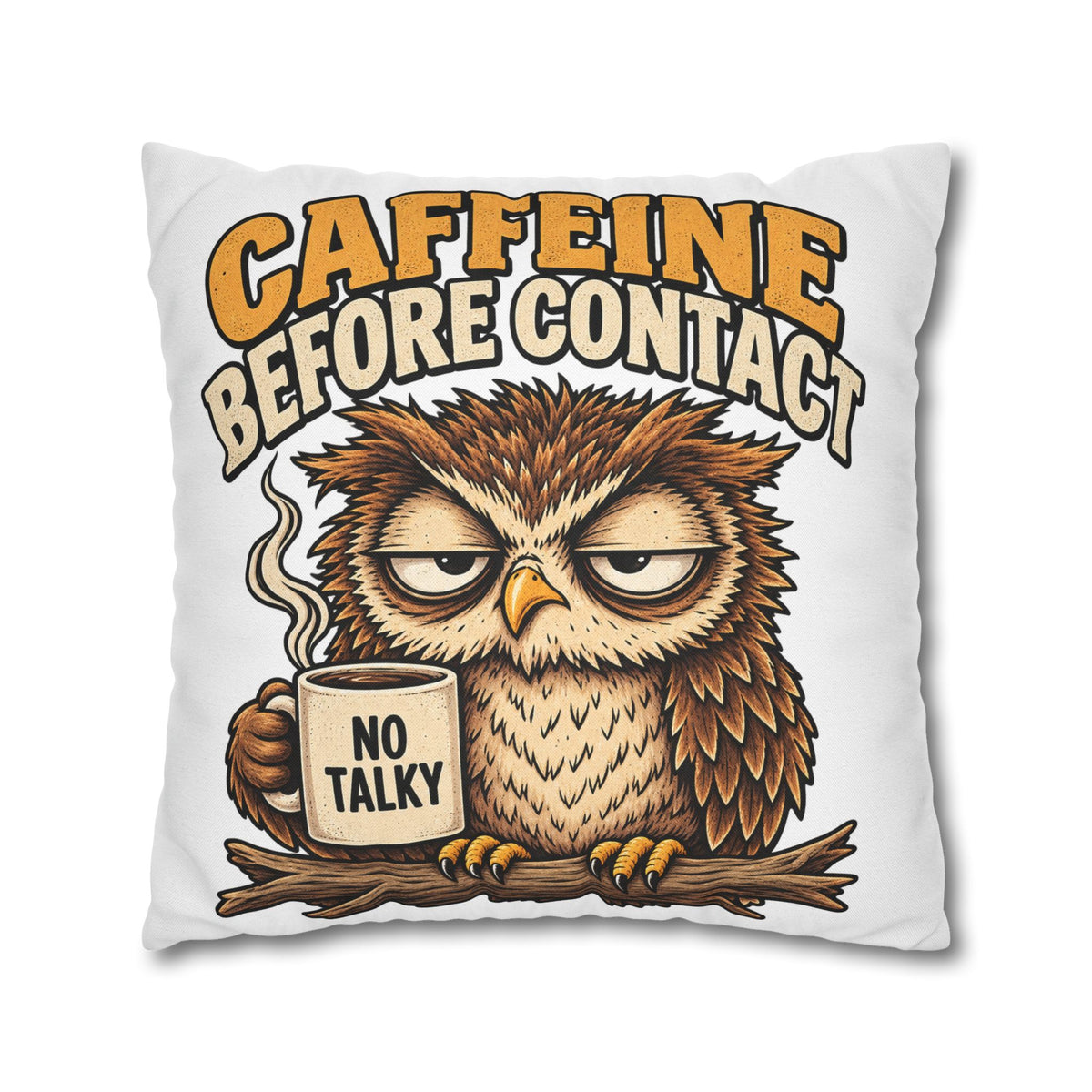 Caffeine Before Contact Pillowcase — Funny Owl Coffee Pillowcase (‘No Talky’)
