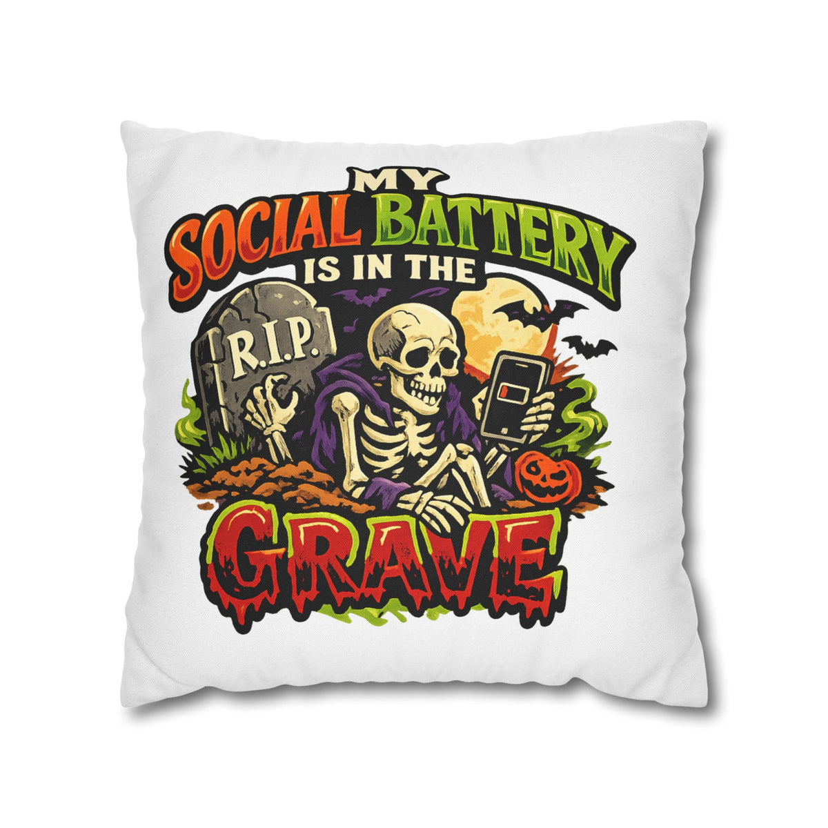 Halloween Skeleton Pillowcase - "My Social Battery Is In The Grave" Decorative Throw Pillowcase