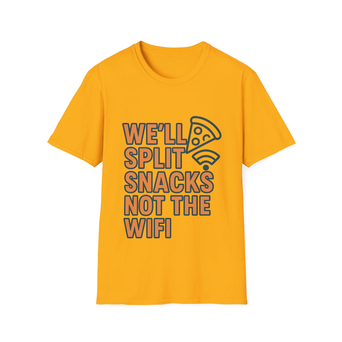 We'll Split Snacks Not The WiFi T-Shirt - Trending Now - August 2026