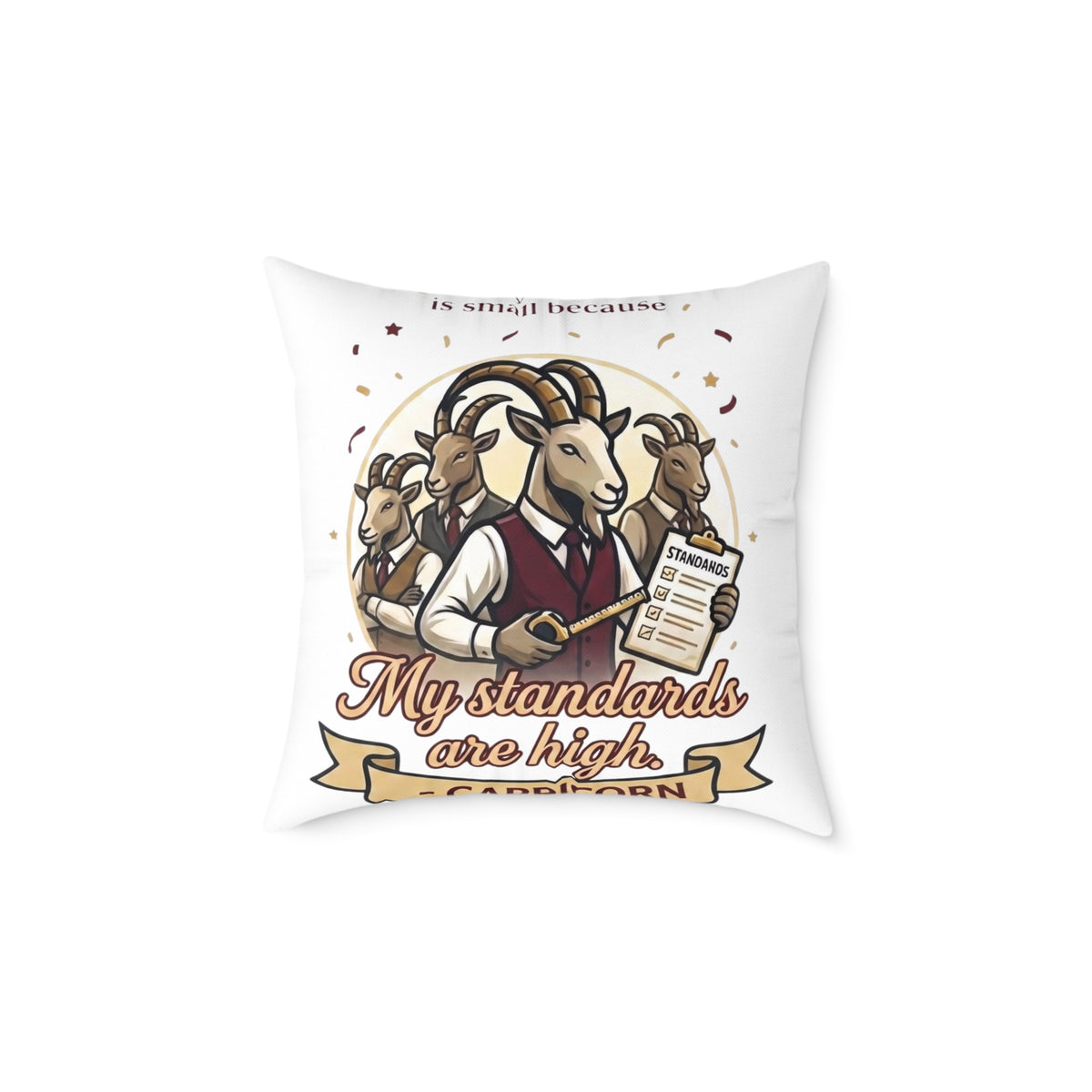 Capricorn Square Pillow — "My Standards Are High" Goat Illustration Decorative Throw Pillow
