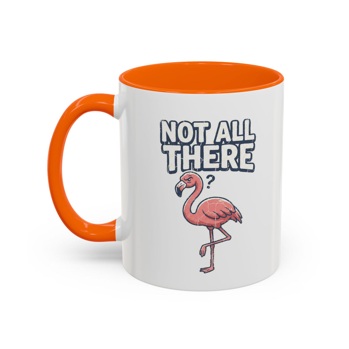 Funny And Witty "Not All There" Accent Coffee Mug (11, 15oz)