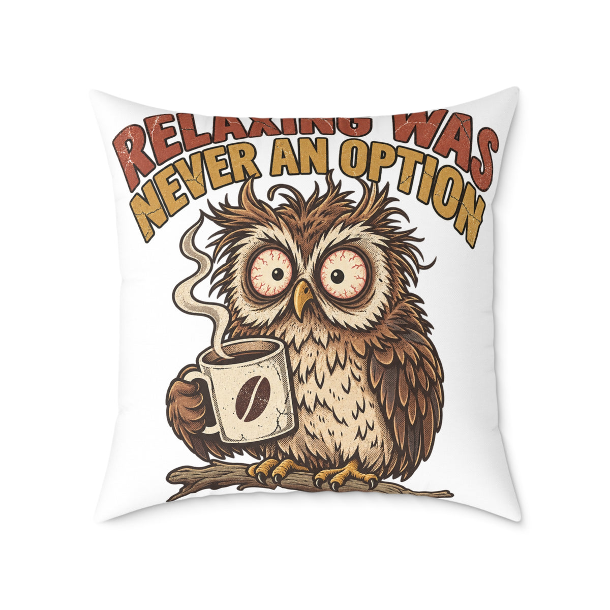 Relentless Was Never An Option Owl Coffee Funny  Throw Pillow