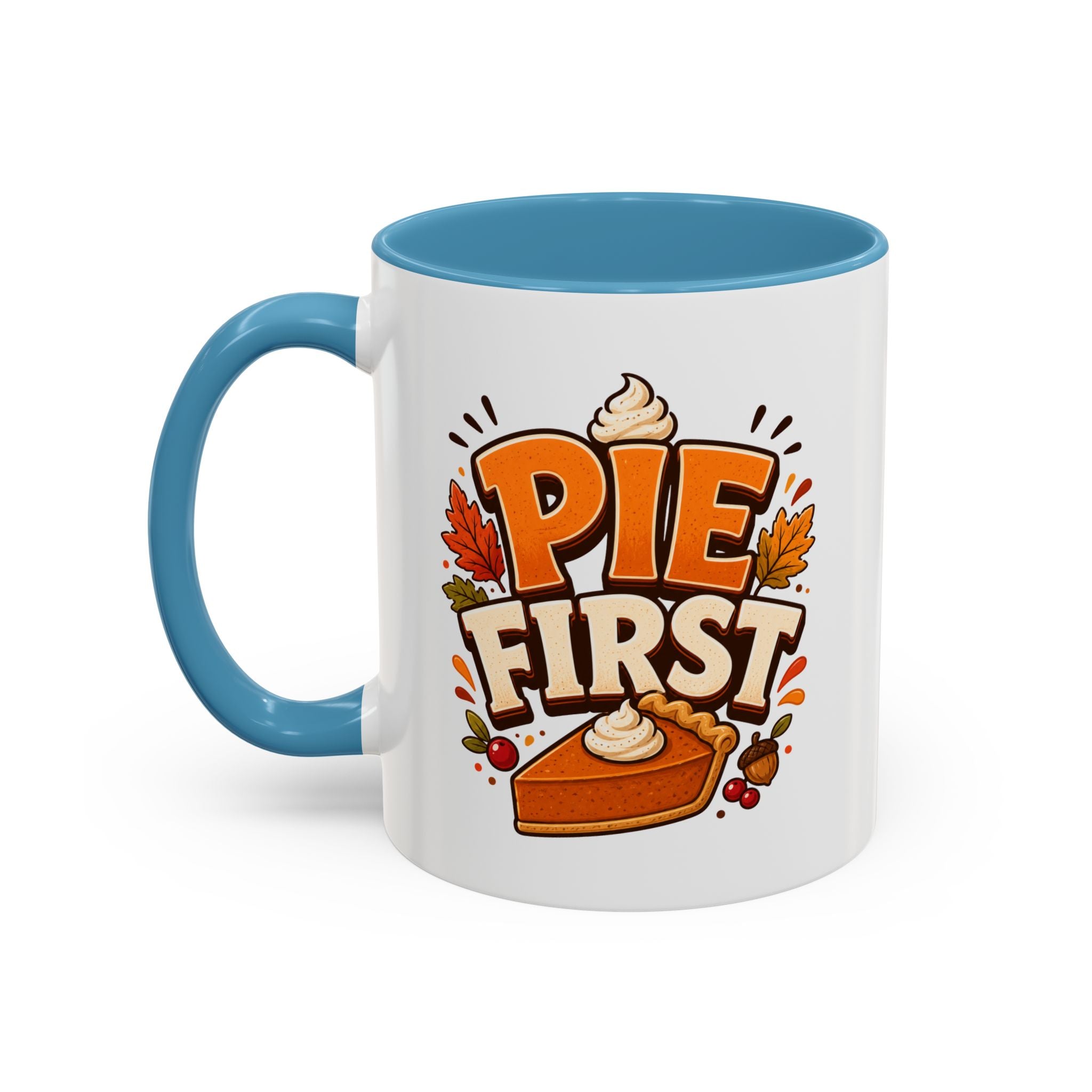 Thanksgiving Mug Pie First Coffee Mug — Funny Thanksgiving Autumn Pie Lover Accent Mug