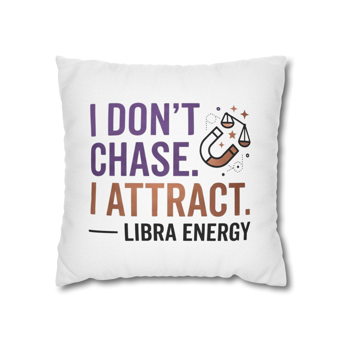 Libra Zodiac I Do Not Chase, I Attract Spun Polyester Square Pillowcase