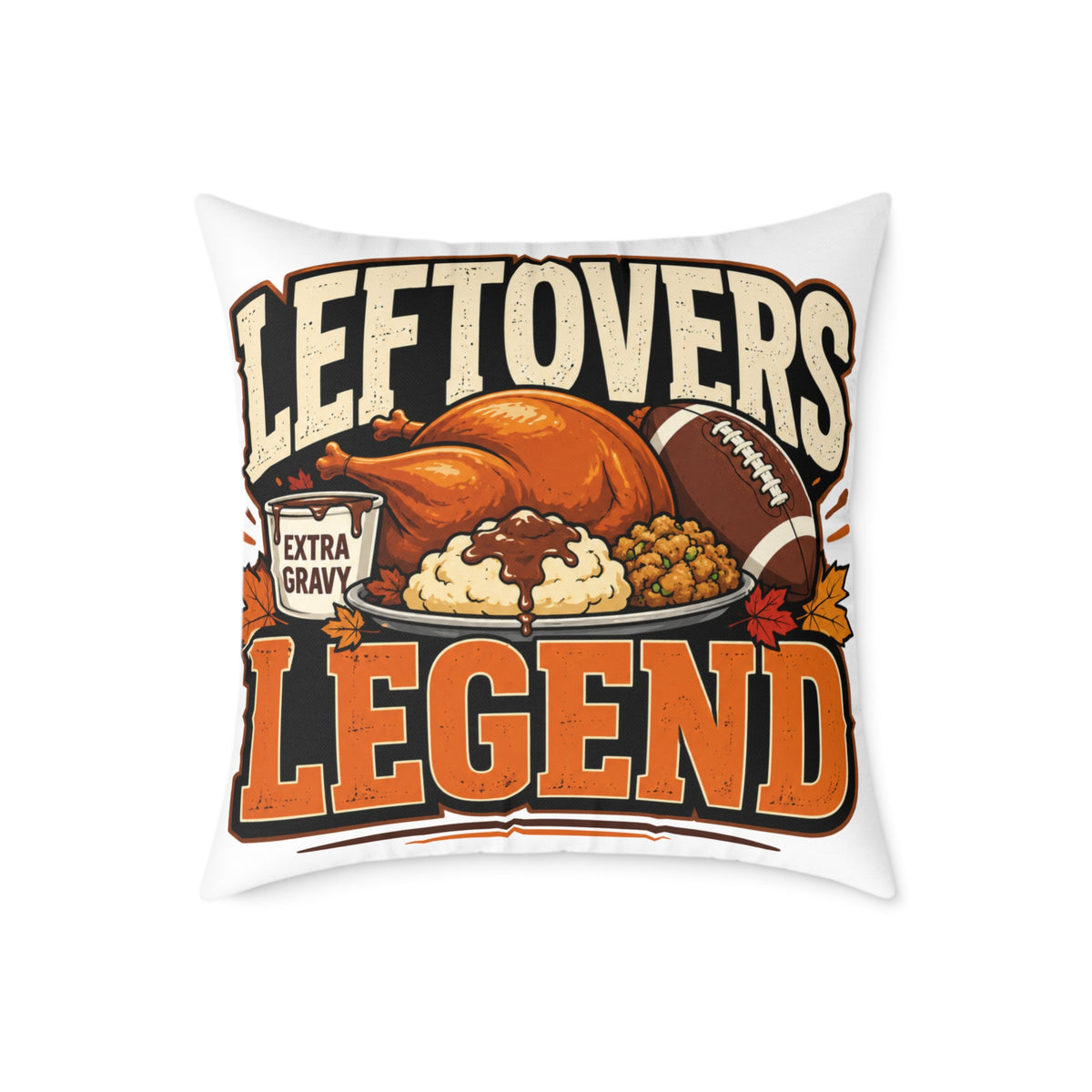 Thanksgiving Leftovers Legend Pillow