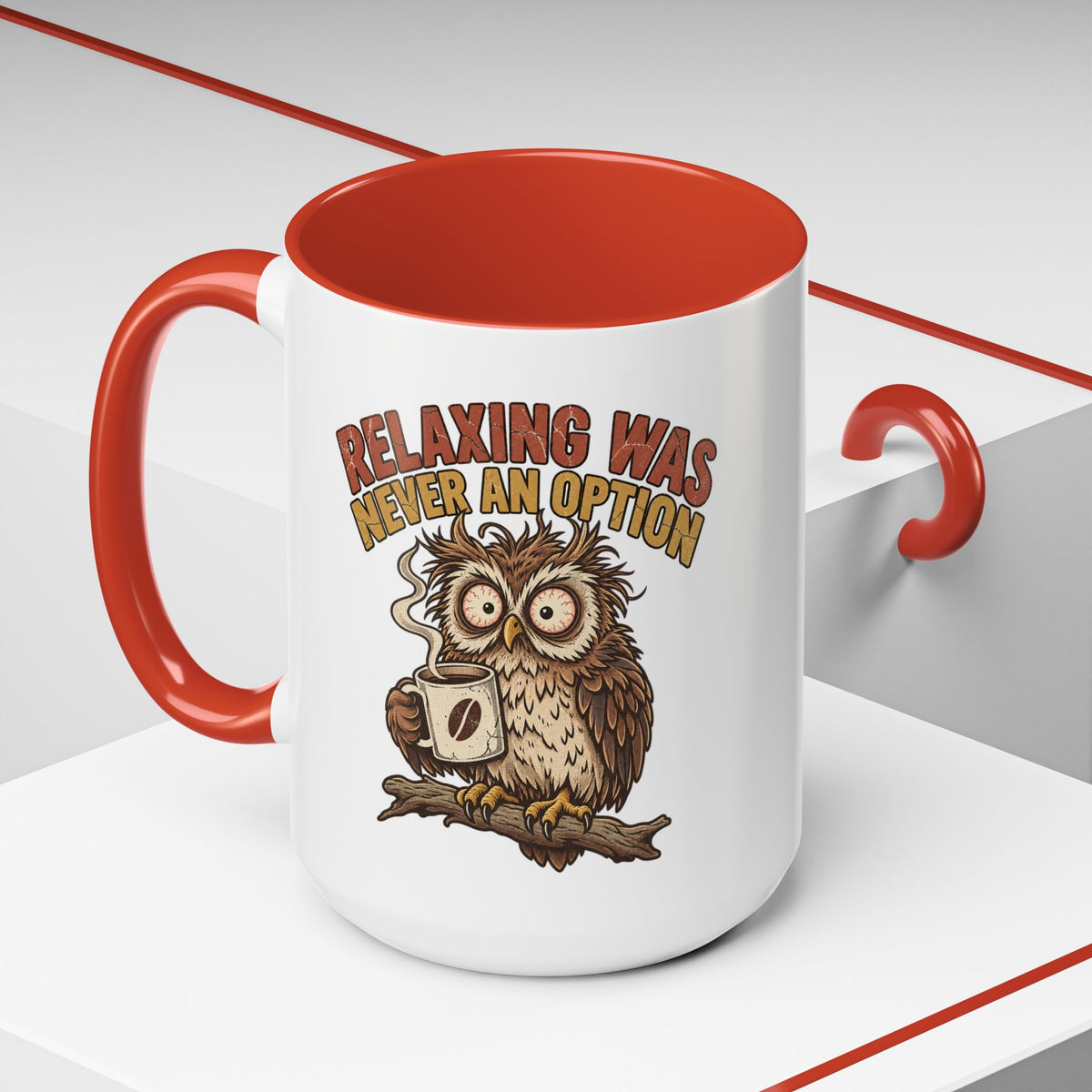 Funny And Witty "Relaxing Was Never An Option" Accent Coffee Mug (11, 15oz)