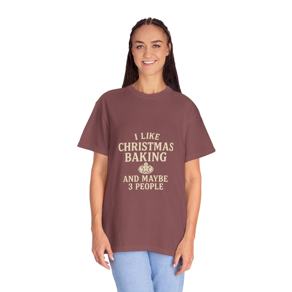 I Like Christmas Baking and Maybe 3 People Garment-Dyed T-Shirt- Trending Now - October 2026