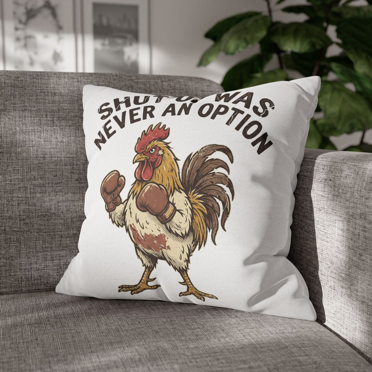 Funny Rooster Throw Pillowcase  — "Shut Up Was Never An Option" Decorative Cushion