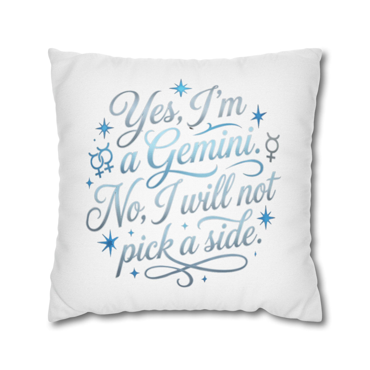 Gemini Zodiac Pillowcase – “Yes, I’m a Gemini. No, I will not pick a side.” Decorative Throw Pillow