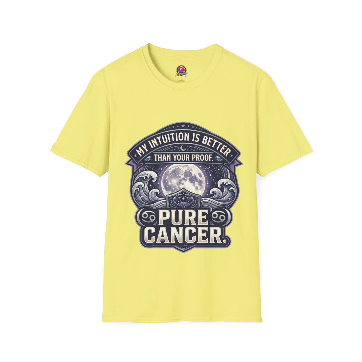 Cancer Zodiac T-Shirt — "My Intuition Is Better Than Your Proof" Astrology Tee