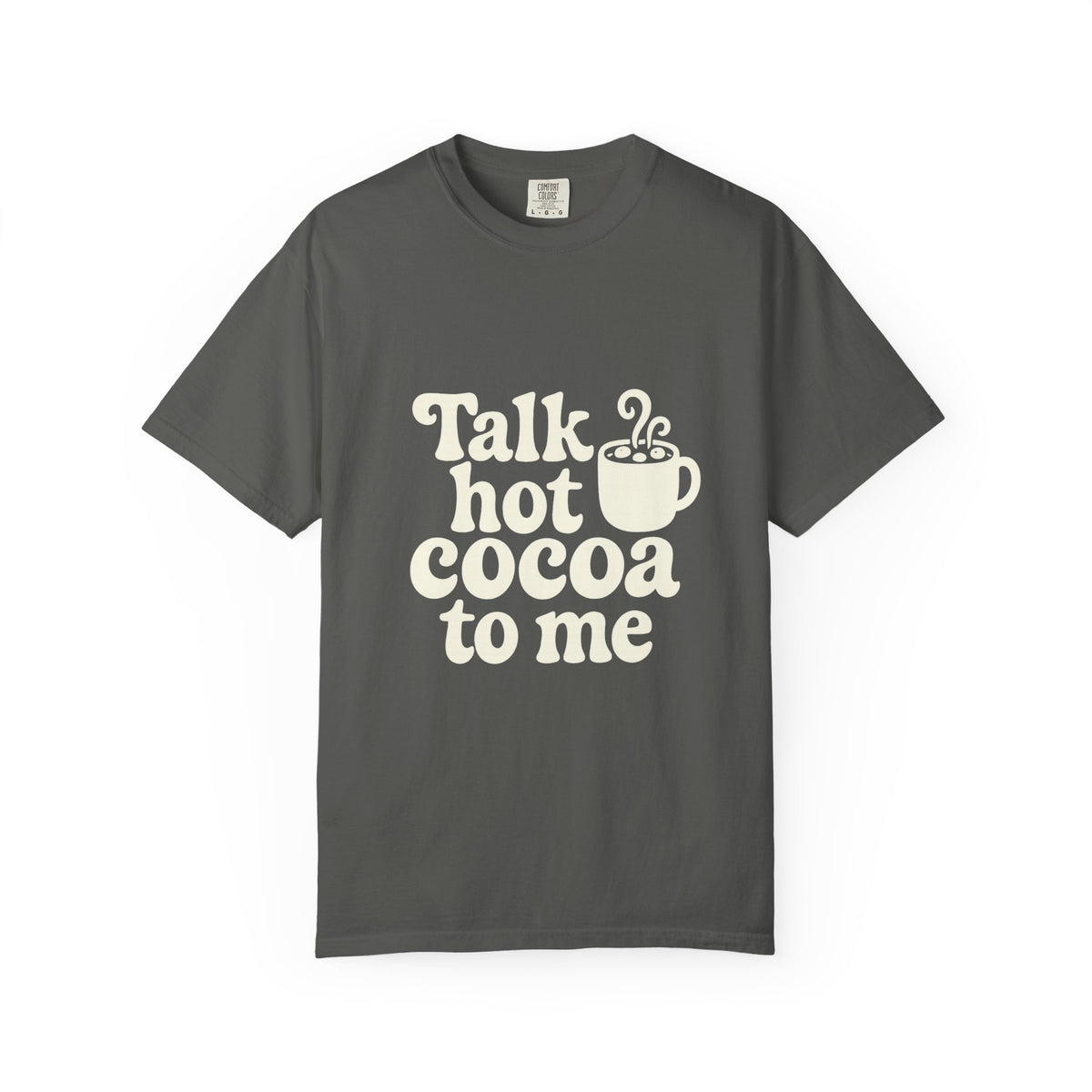 Talk Hot Cocoa To Me Tee - Funny Winter Mug Graphic T-Shirt - Trending Now - October 2026