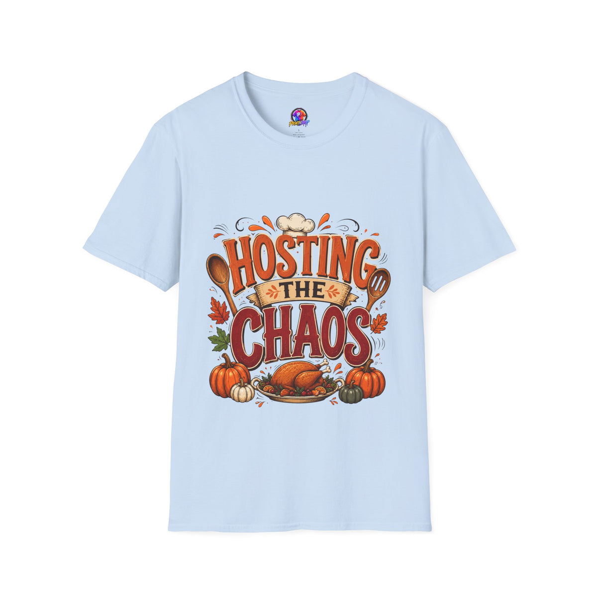 Thanksgiving T-Shirt Hosting the Chaos T-Shirt — Funny Thanksgiving Cooking Shirt for Hosts
