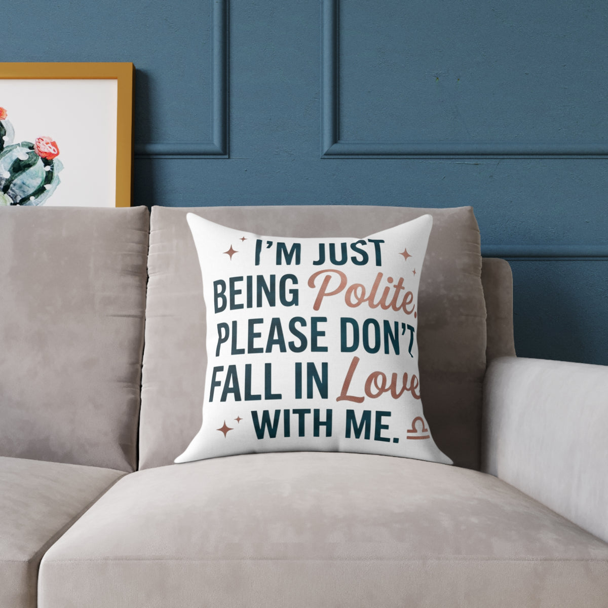 Libra Zodiac I'm Just Being Polite Please Don't Fall In Love With Me Square Poly Canvas Pillow