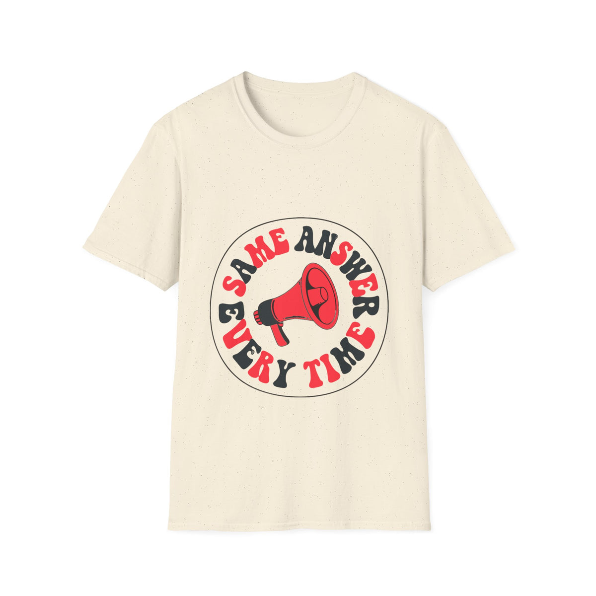Same Answer Every Time T-Shirt — Retro Megaphone Graphic Tee - Trending Now - August 2026
