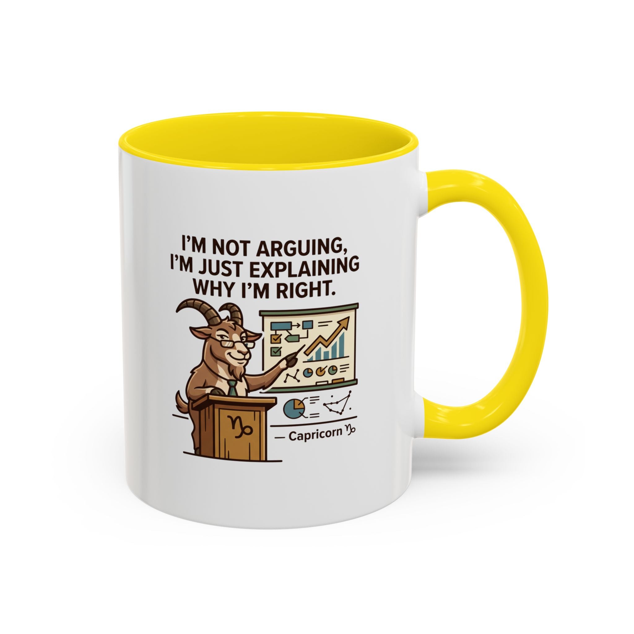 Capricorn Mug – “I’m Not Arguing, I’m Just Explaining Why I’m Right” Coffee Mug